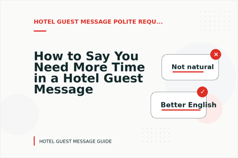 How to Say You Need More Time in a Hotel Guest Message How to Say You Need More Time in a Hotel Guest Message
