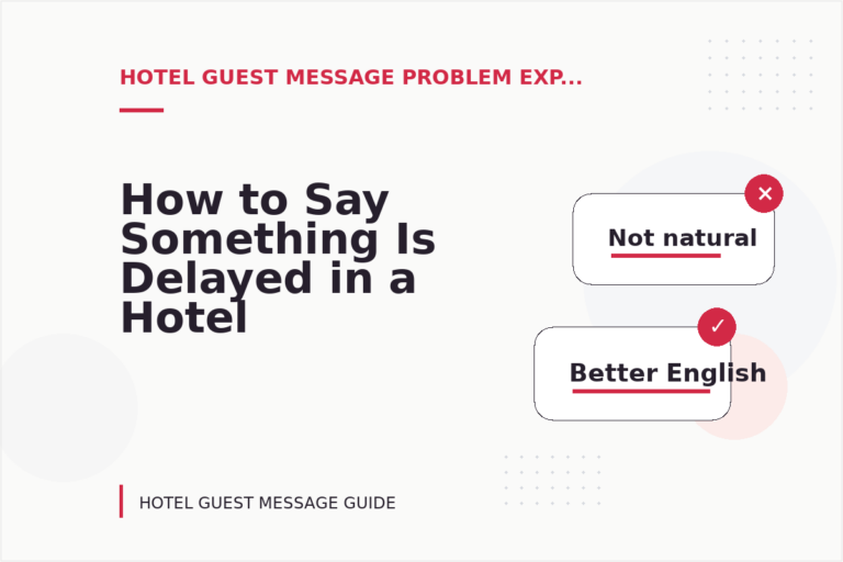 How to Say Something Is Delayed in a Hotel Guest Message