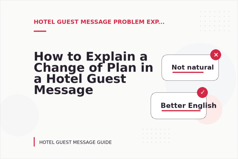 How to Explain a Change of Plan in a Hotel Guest Message