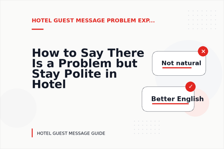 How to Say There Is a Problem but Stay Polite in Hotel Guest Message English