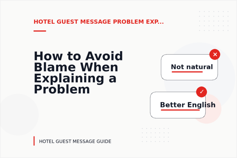 How to Avoid Blame When Explaining a Problem in Hotel Guest Message English How to Avoid Blame When Explaining a Problem in Hotel Guest Message English